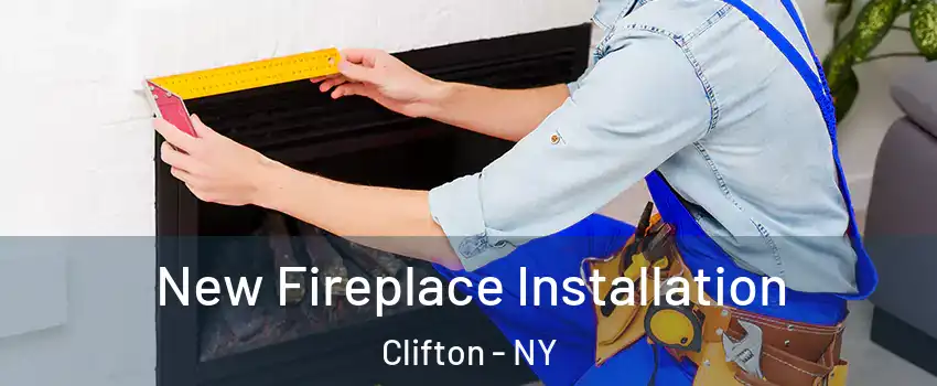 New Fireplace Installation Clifton - NY