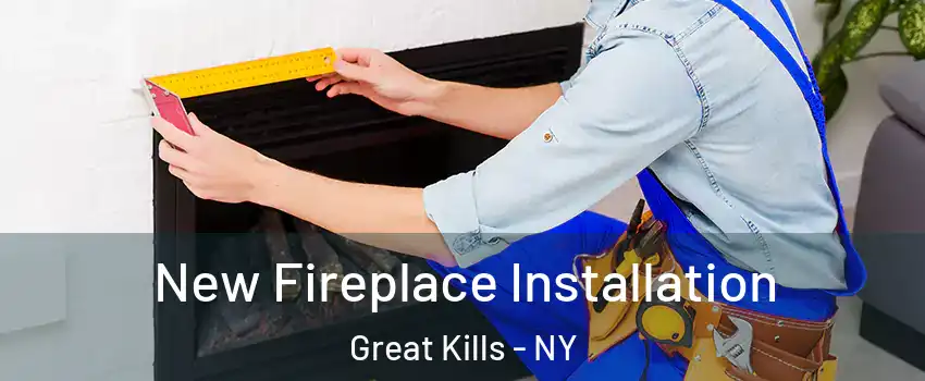 New Fireplace Installation Great Kills - NY