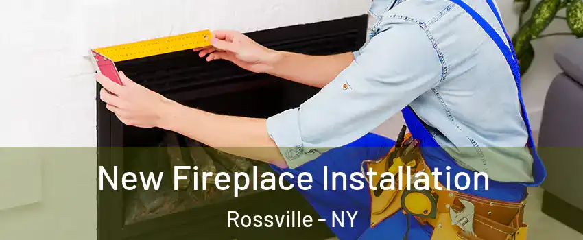 New Fireplace Installation Rossville - NY