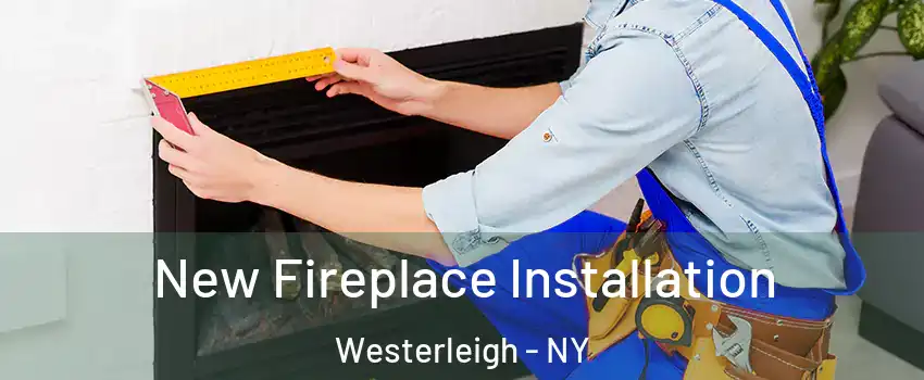 New Fireplace Installation Westerleigh - NY