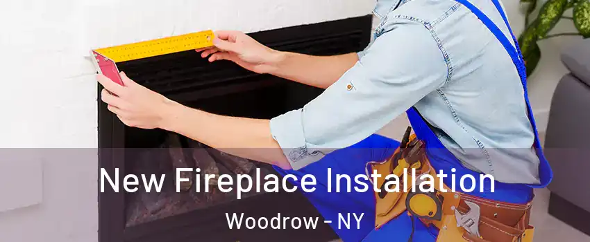 New Fireplace Installation Woodrow - NY