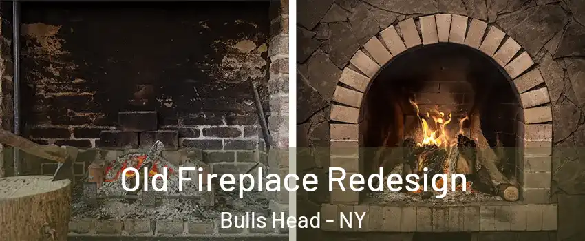 Old Fireplace Redesign Bulls Head - NY