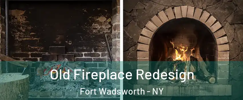 Old Fireplace Redesign Fort Wadsworth - NY