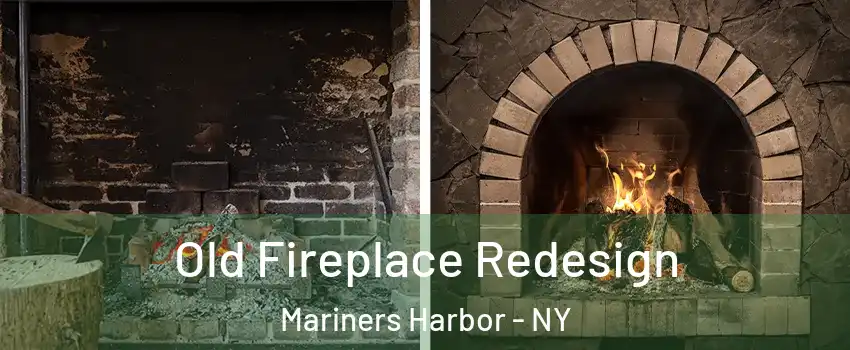 Old Fireplace Redesign Mariners Harbor - NY