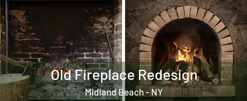 Old Fireplace Redesign Midland Beach - NY