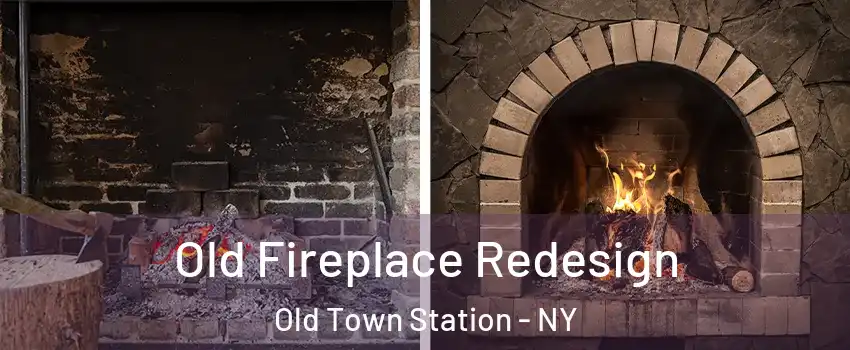 Old Fireplace Redesign Old Town Station - NY