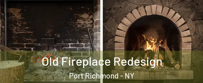 Old Fireplace Redesign Port Richmond - NY