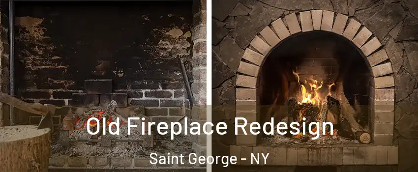 Old Fireplace Redesign Saint George - NY