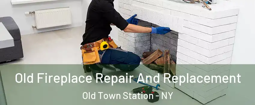 Old Fireplace Repair And Replacement Old Town Station - NY