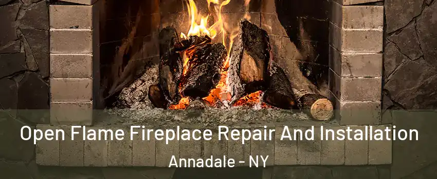 Open Flame Fireplace Repair And Installation Annadale - NY