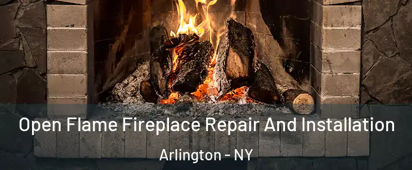 Open Flame Fireplace Repair And Installation Arlington - NY