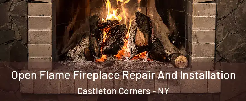 Open Flame Fireplace Repair And Installation Castleton Corners - NY