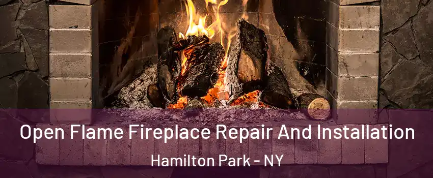 Open Flame Fireplace Repair And Installation Hamilton Park - NY