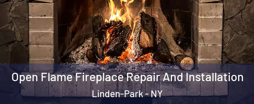 Open Flame Fireplace Repair And Installation Linden-Park - NY