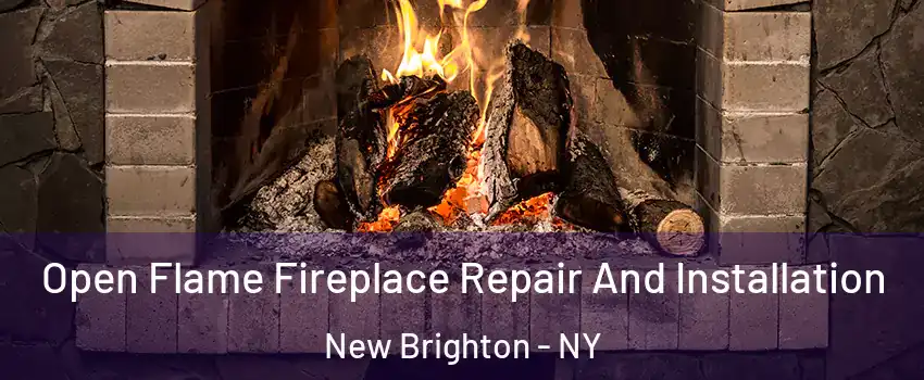 Open Flame Fireplace Repair And Installation New Brighton - NY