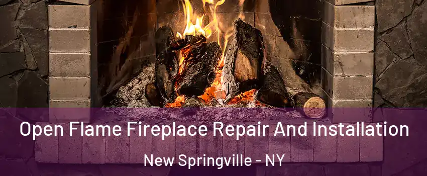 Open Flame Fireplace Repair And Installation New Springville - NY