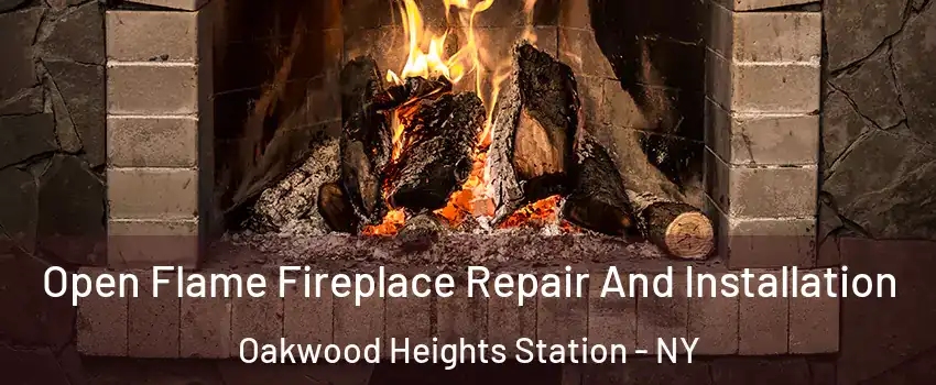 Open Flame Fireplace Repair And Installation Oakwood Heights Station - NY