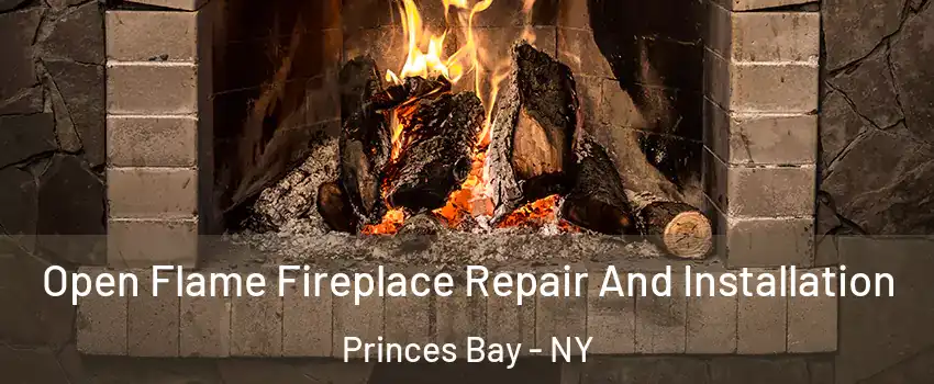 Open Flame Fireplace Repair And Installation Princes Bay - NY