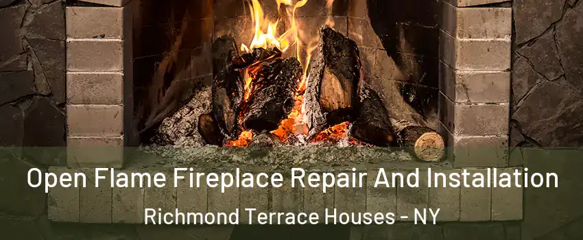 Open Flame Fireplace Repair And Installation Richmond Terrace Houses - NY