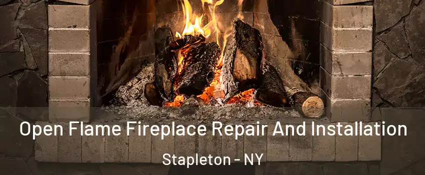 Open Flame Fireplace Repair And Installation Stapleton - NY