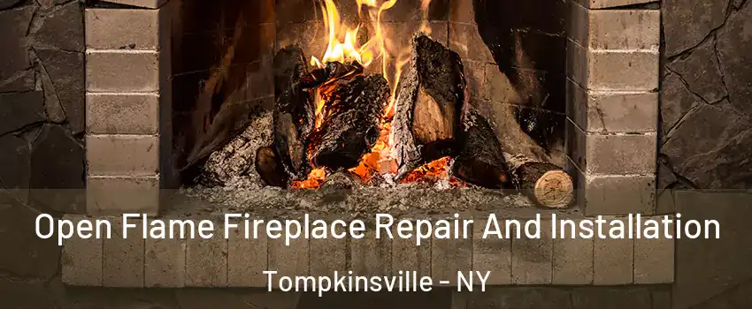 Open Flame Fireplace Repair And Installation Tompkinsville - NY