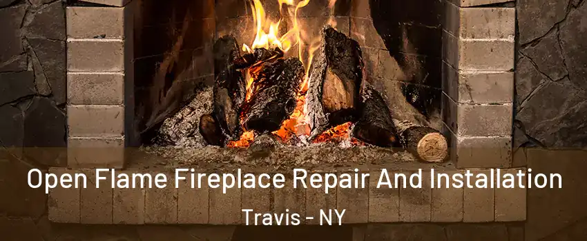 Open Flame Fireplace Repair And Installation Travis - NY