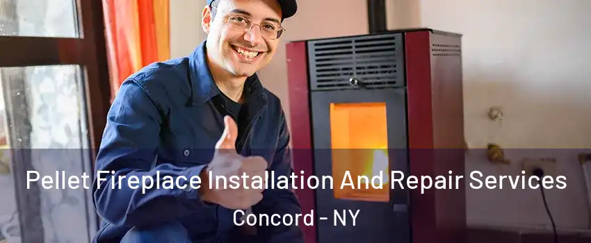 Pellet Fireplace Installation And Repair Services Concord - NY