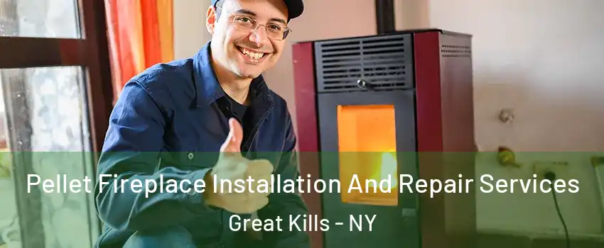 Pellet Fireplace Installation And Repair Services Great Kills - NY