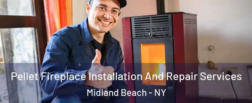 Pellet Fireplace Installation And Repair Services Midland Beach - NY