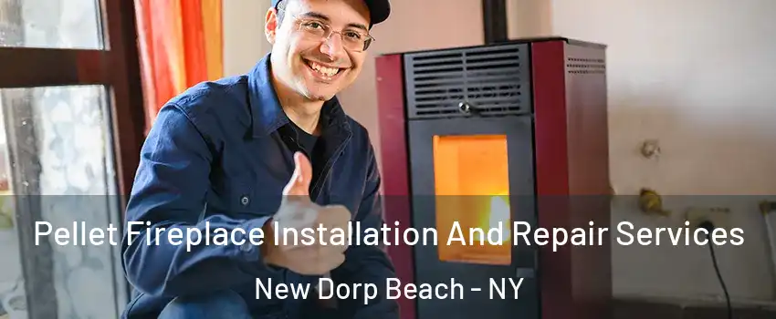 Pellet Fireplace Installation And Repair Services New Dorp Beach - NY