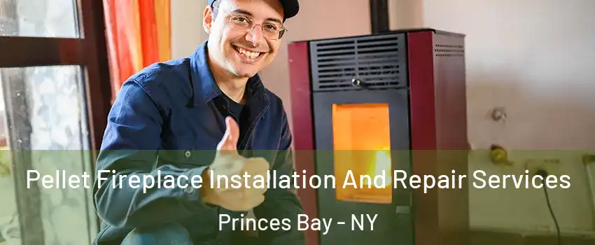 Pellet Fireplace Installation And Repair Services Princes Bay - NY