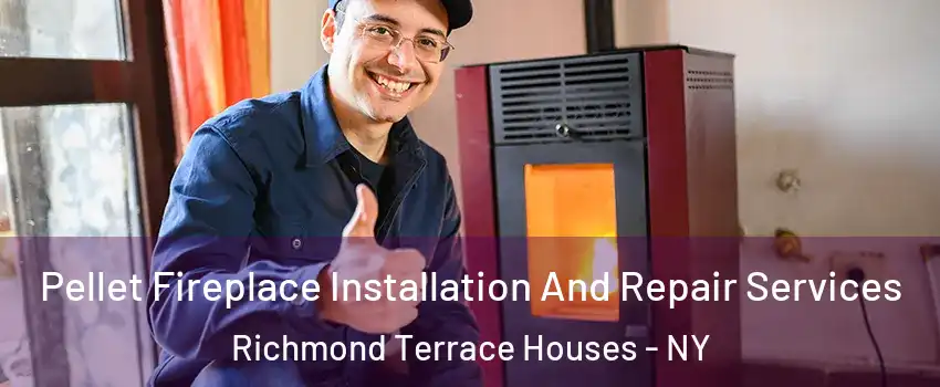 Pellet Fireplace Installation And Repair Services Richmond Terrace Houses - NY