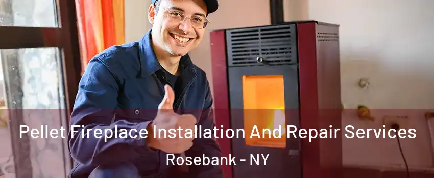 Pellet Fireplace Installation And Repair Services Rosebank - NY