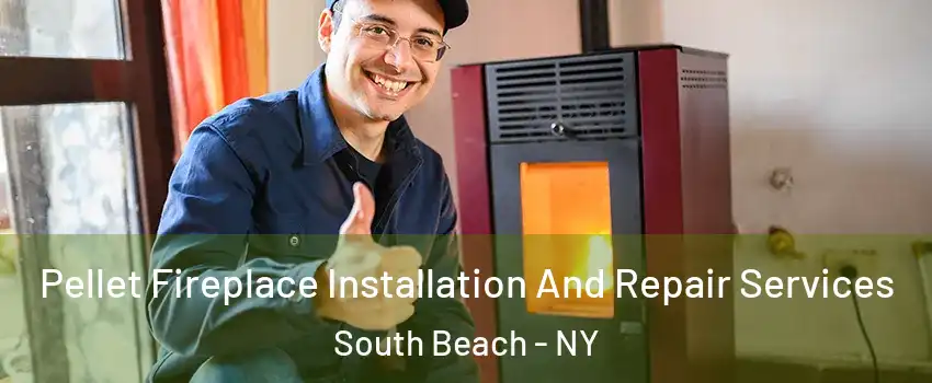 Pellet Fireplace Installation And Repair Services South Beach - NY