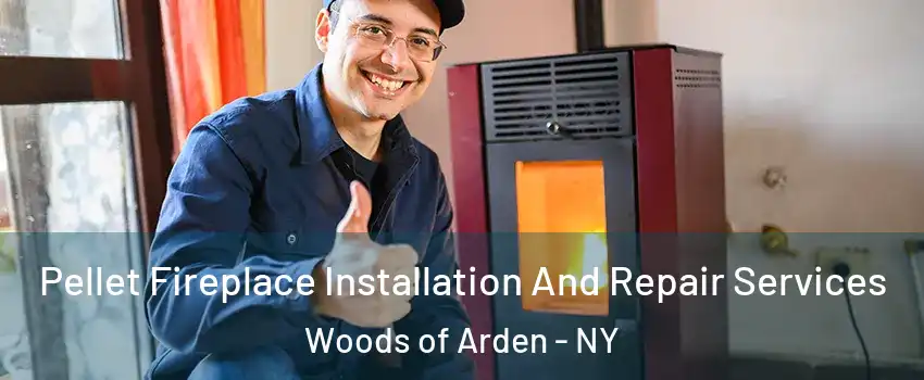 Pellet Fireplace Installation And Repair Services Woods of Arden - NY