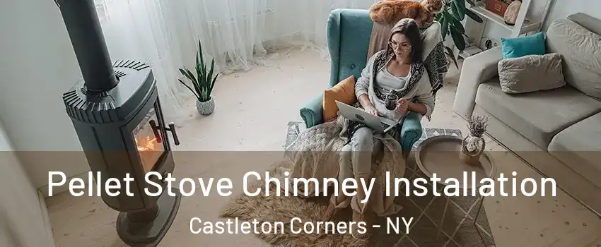 Pellet Stove Chimney Installation Castleton Corners - NY