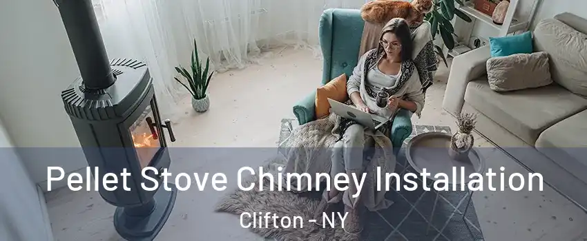 Pellet Stove Chimney Installation Clifton - NY