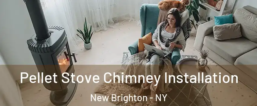 Pellet Stove Chimney Installation New Brighton - NY