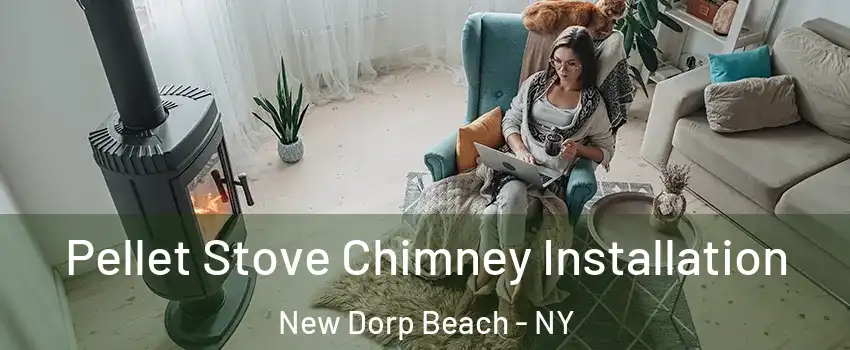 Pellet Stove Chimney Installation New Dorp Beach - NY