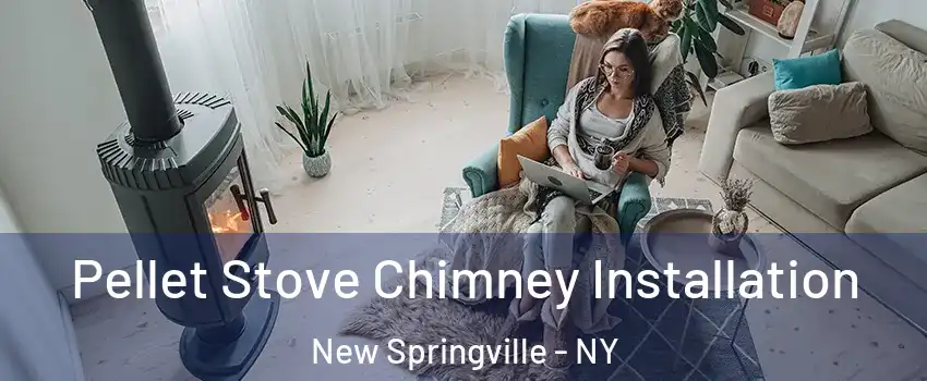 Pellet Stove Chimney Installation New Springville - NY