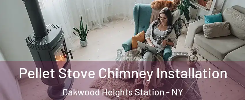 Pellet Stove Chimney Installation Oakwood Heights Station - NY