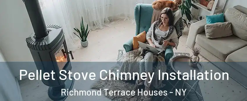 Pellet Stove Chimney Installation Richmond Terrace Houses - NY