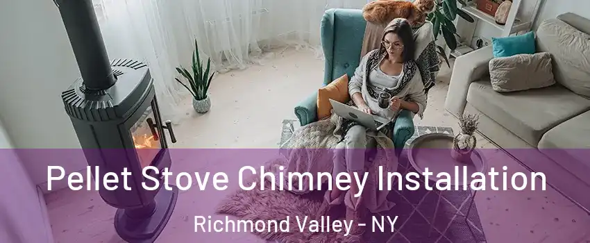 Pellet Stove Chimney Installation Richmond Valley - NY