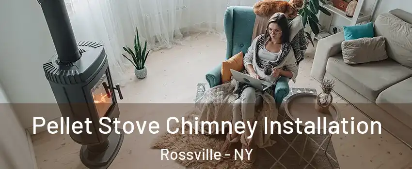 Pellet Stove Chimney Installation Rossville - NY