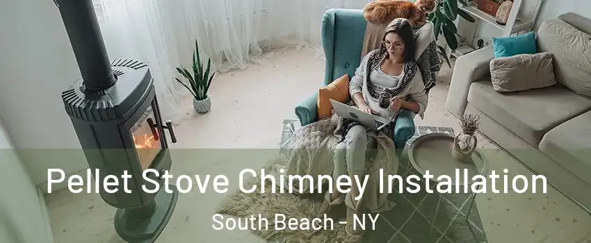 Pellet Stove Chimney Installation South Beach - NY