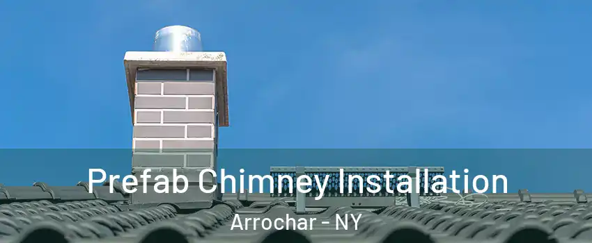 Prefab Chimney Installation Arrochar - NY