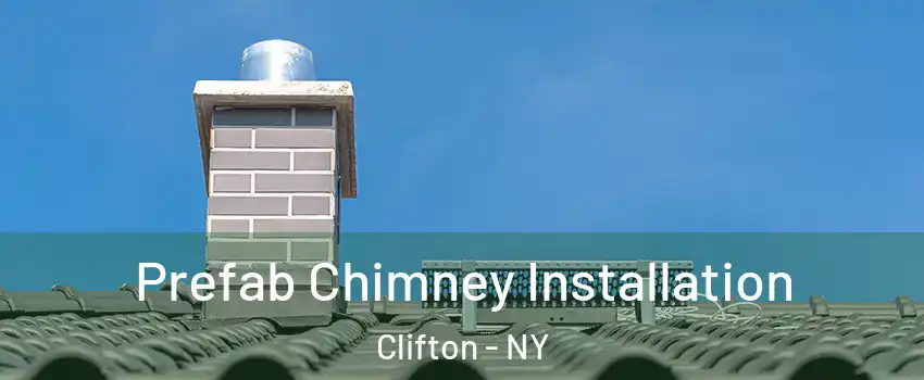 Prefab Chimney Installation Clifton - NY