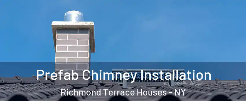 Prefab Chimney Installation Richmond Terrace Houses - NY