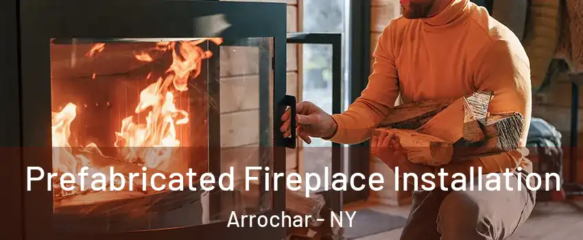 Prefabricated Fireplace Installation Arrochar - NY