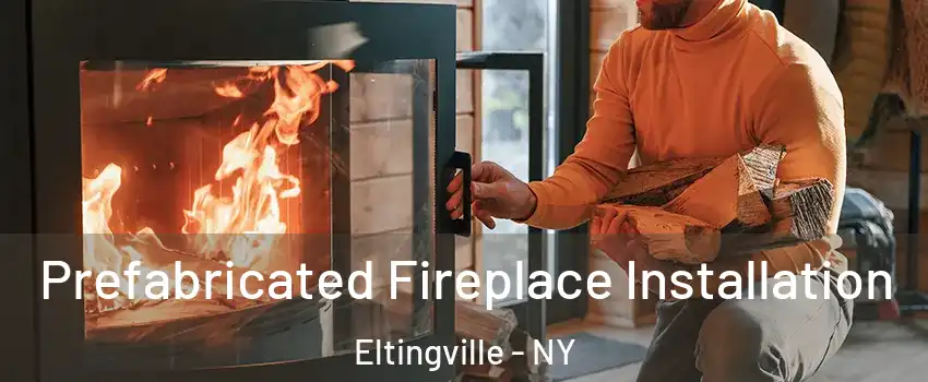 Prefabricated Fireplace Installation Eltingville - NY